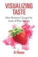 Cover of Visualizing Taste:  How Business Changed the Look of What You Eat