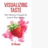 Cover of Visualizing Taste:  How Business Changed the Look of What You Eat