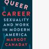 Cover of Queer Career: Sexuality and Work in Modern America