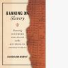 Book cover -- Banking on Slavery